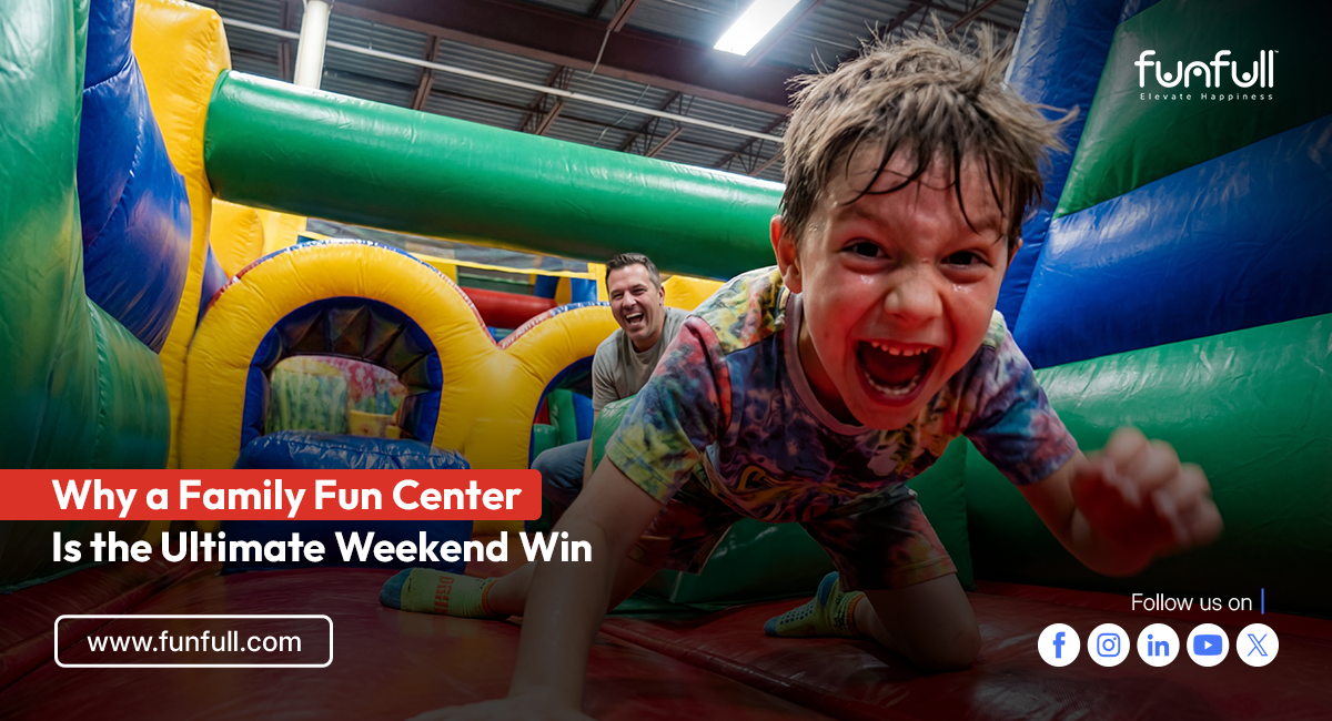 Why a Family Fun Center Is the Ultimate Weekend Win