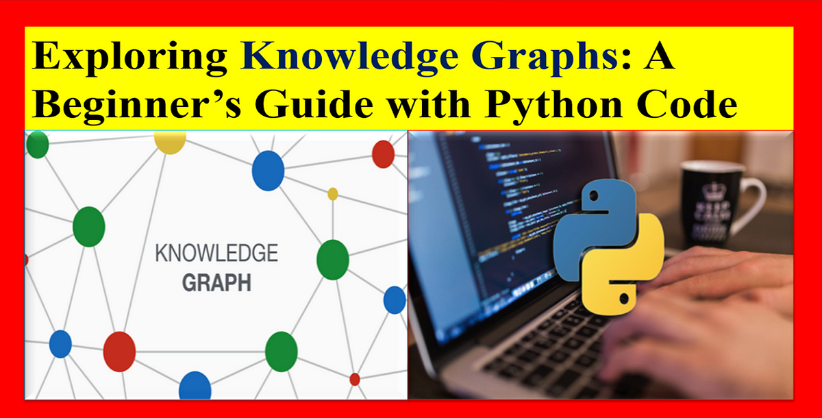 Exploring the World of Knowledge Graphs: A Beginner’s Guide with Python ...