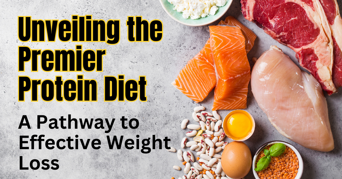 Unveiling the Premier Protein Diet A Pathway to Effective Weight Loss