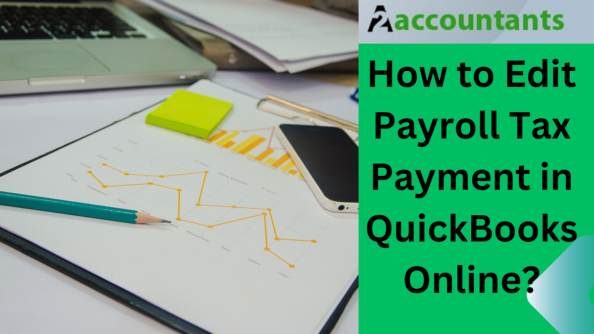 How to Edit Payroll Tax Payment in QuickBooks Online? by Jhonsmith