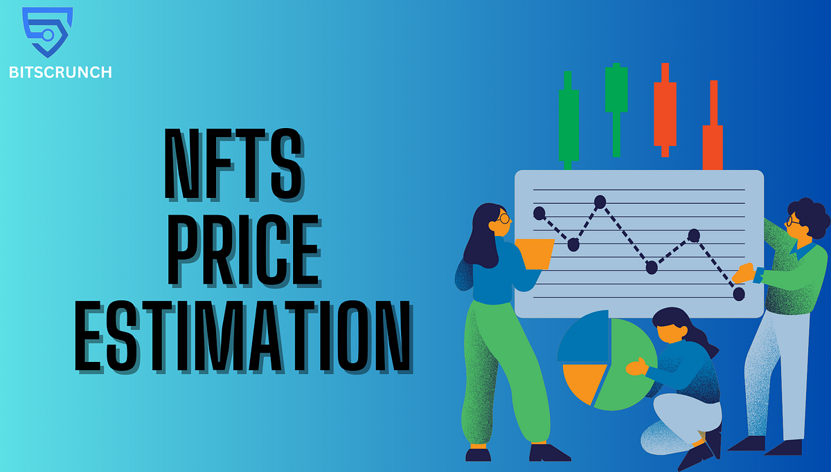 Unleashing the Power of NFT Price Estimation: A Deep Dive into the  bitscrunch Approach | by Cryptseptember | Medium