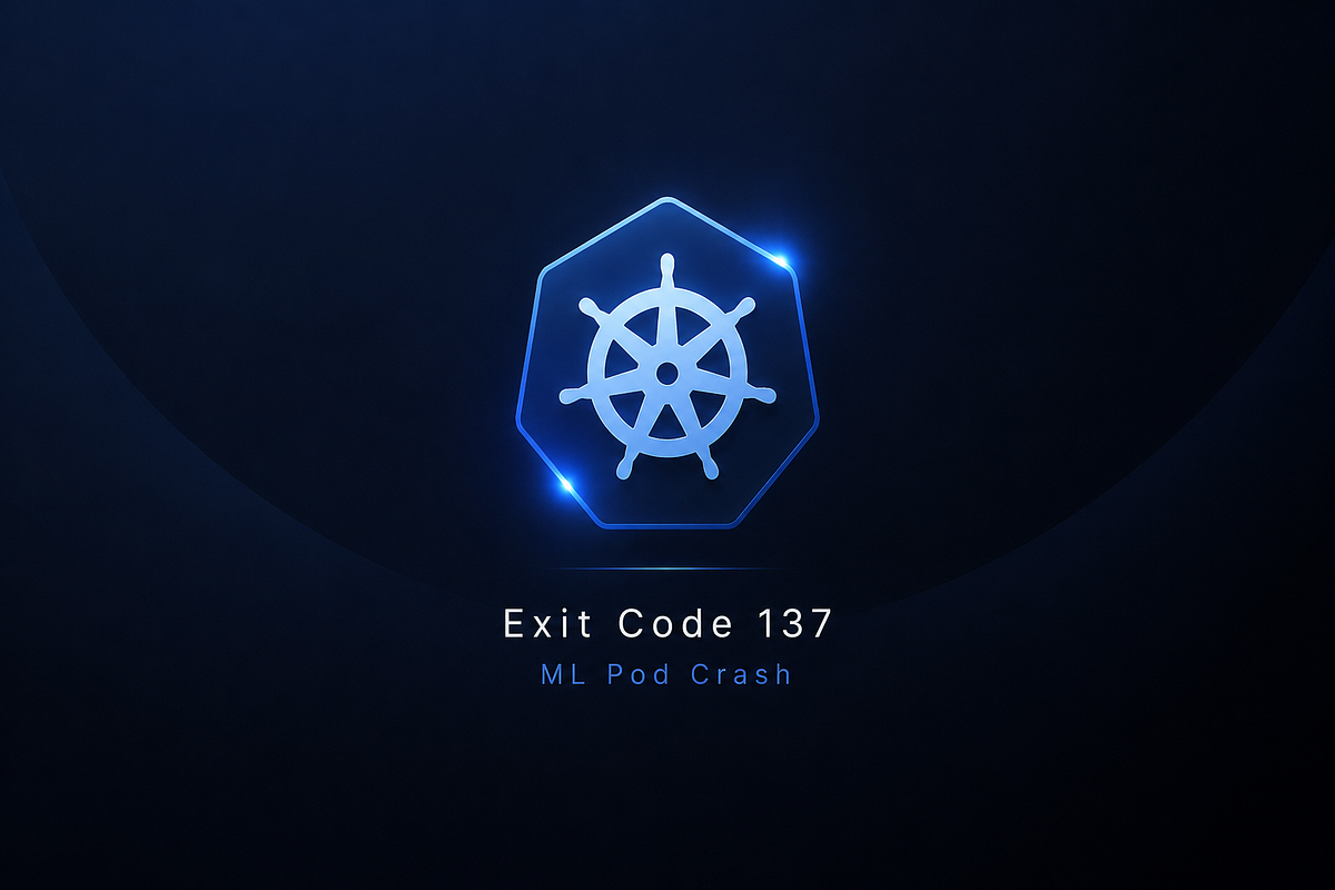 Exit Code 137: How My ML Pod Got Killed Before It Could Even Say Hello ...