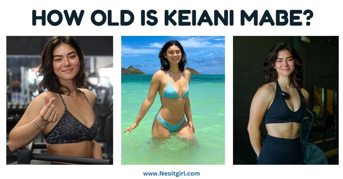 How Old Is Keiani Mabe?