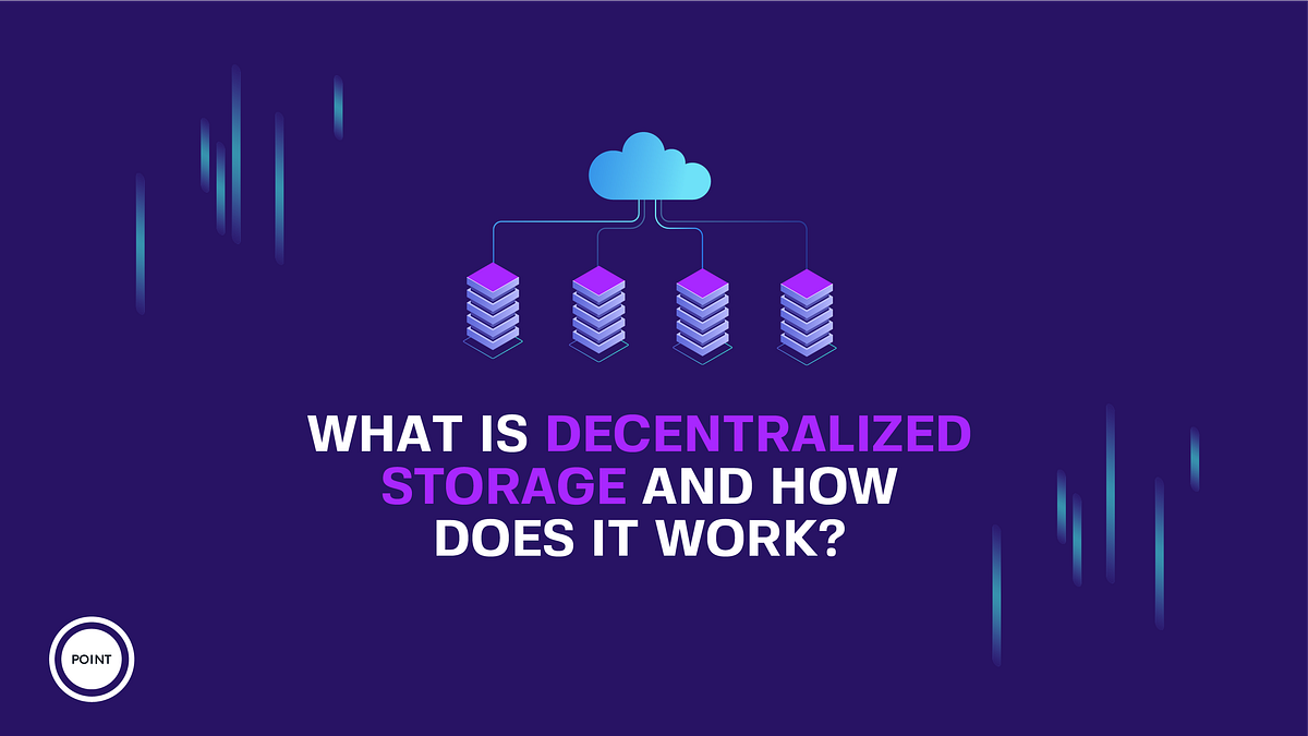 What is decentralized storage and how does it work? | by Point Network ...