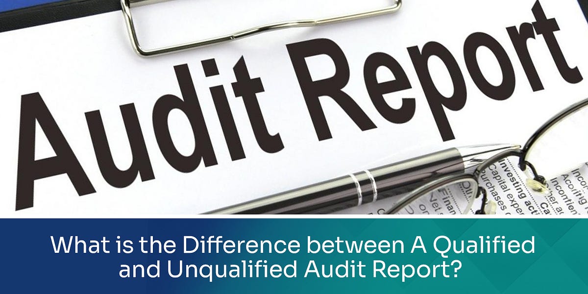 What Is The Difference Between A Qualified And Unqualified Audit Report What Is The Difference Between A Qualified And Unqualified Audit Report