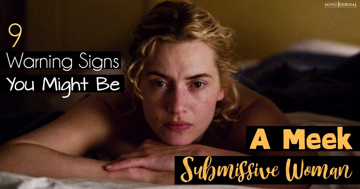 What Does Being Submissive Mean? 9 Warning Signs You Might Be A Meek