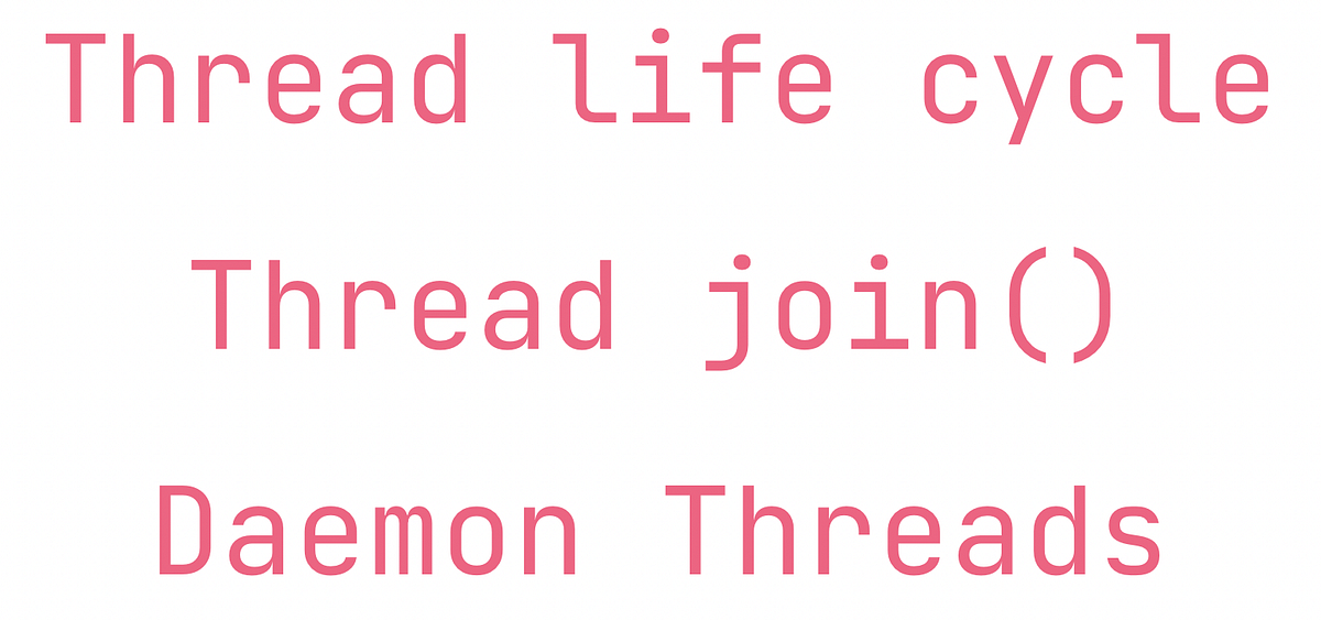 Multithreading — thread life cycle, thread join(), daemon threads by