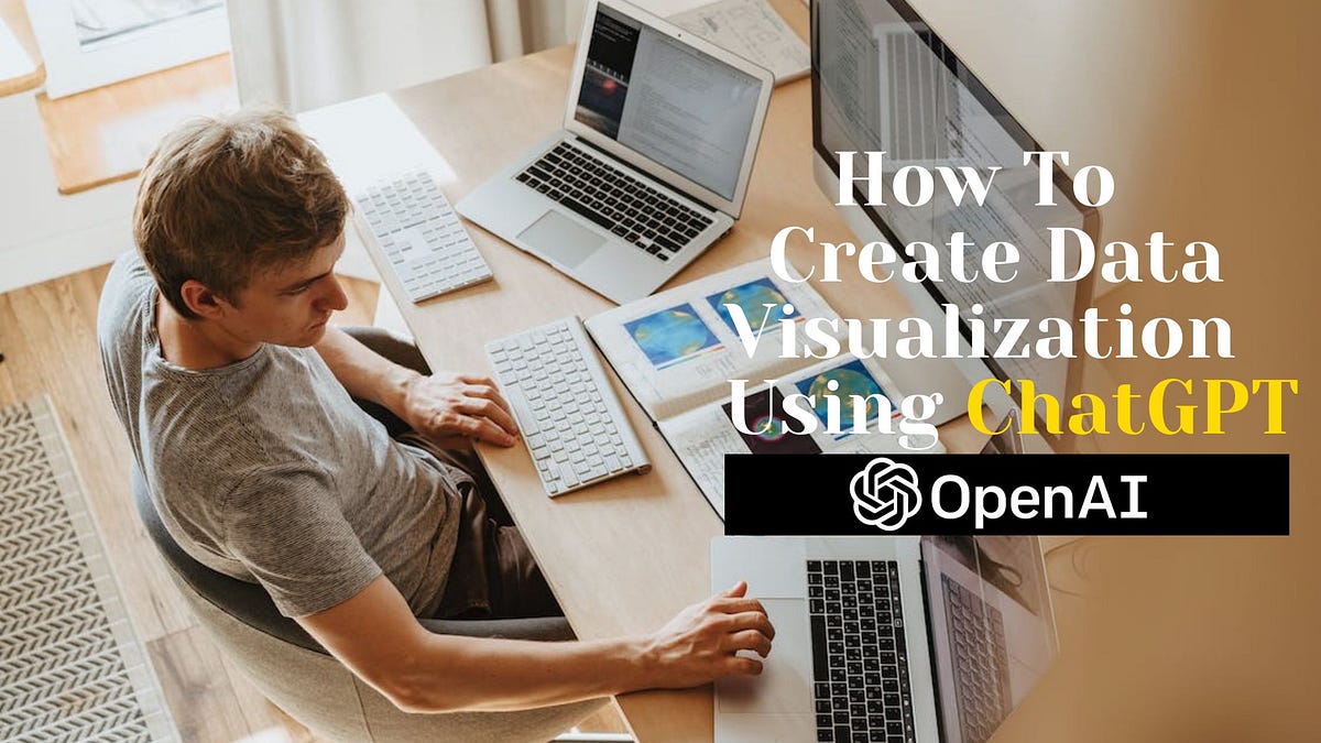 How To Create Data Visualisation Using ChatGPT | by Gao Dalie (Ilyass ...
