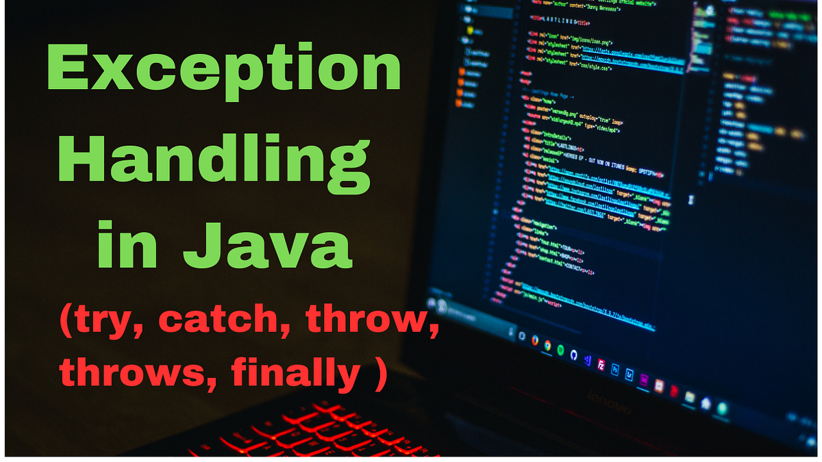 Exception Handling in Java. Dealing with Errors Using try, catch… | by ...