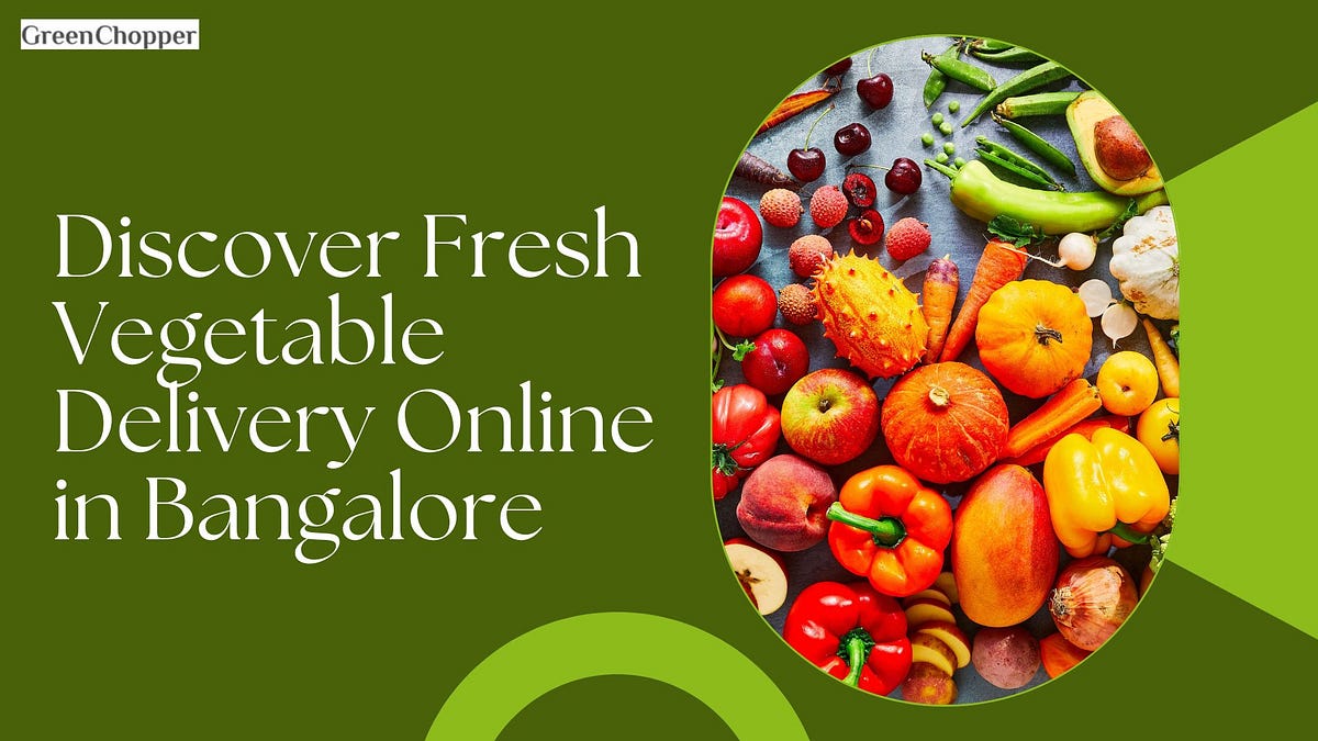 Discover Fresh Vegetable Delivery Online in Bangalore by Aarohi Jun