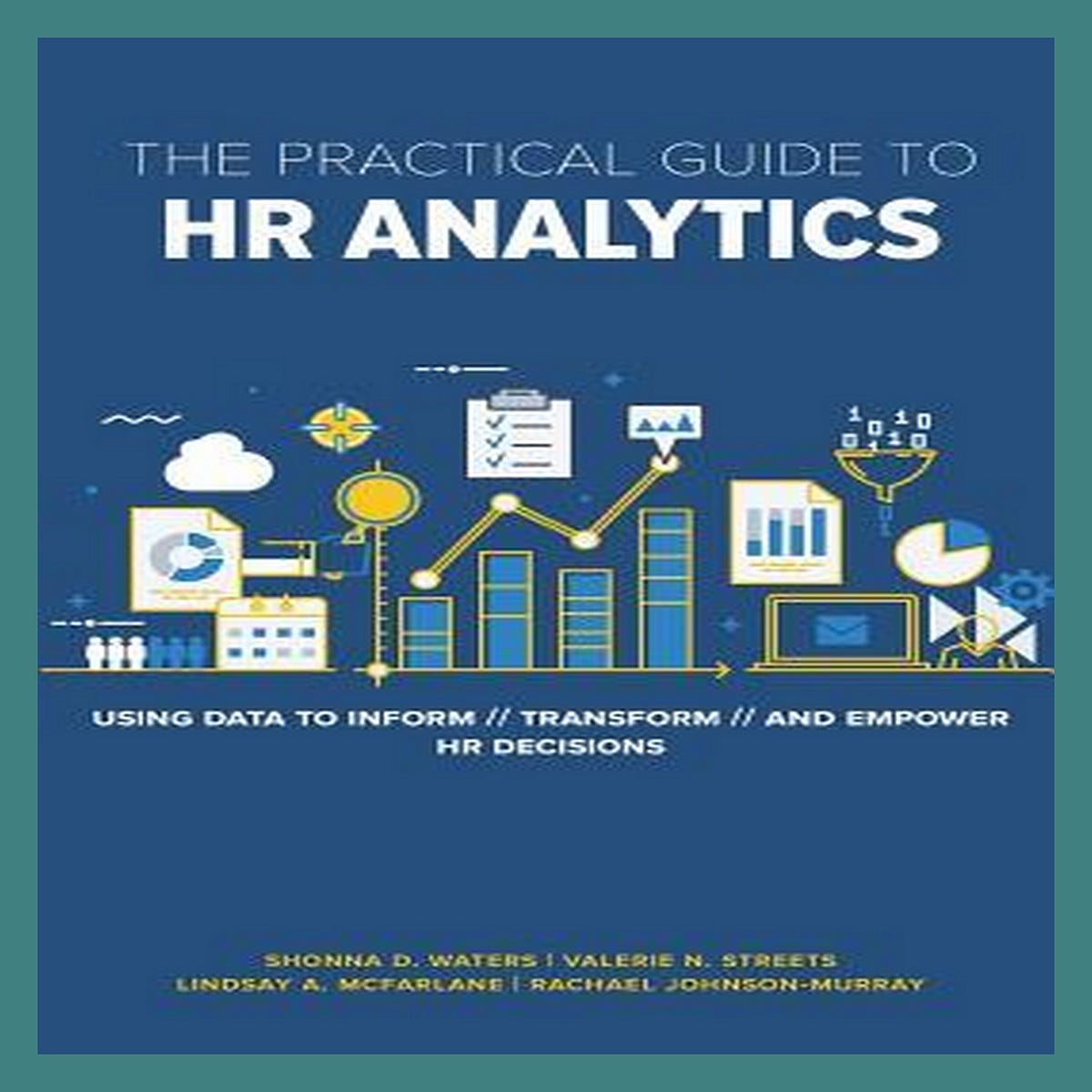 Read ebook [PDF] The Practical Guide to HR Analytics Using Data to ...