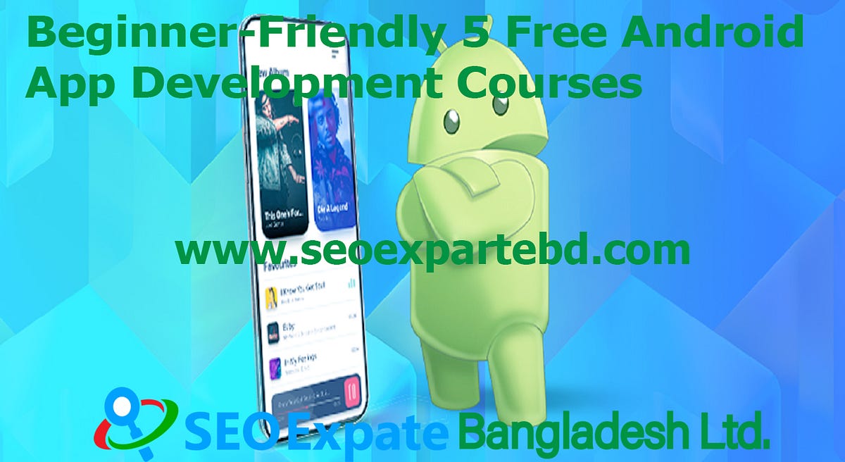 Beginner-Friendly 5 Free Android App Development Courses | SEO Expate ...