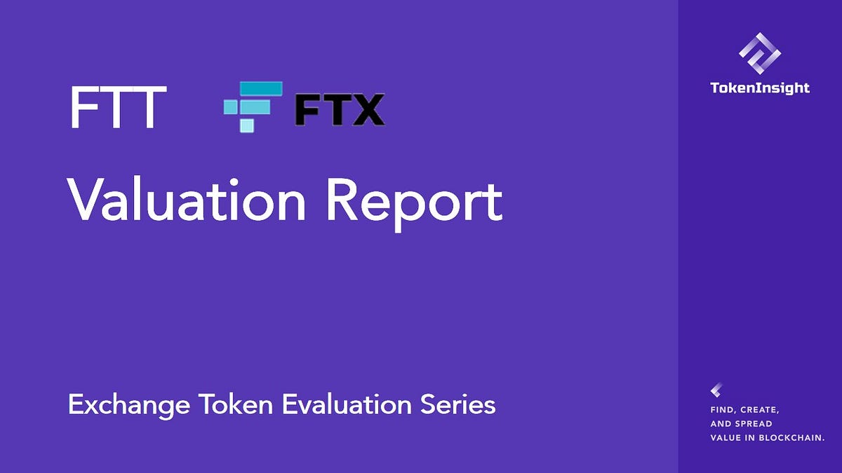 FTX Token is Undervalued Supported by Income Approach and Comparable  Analysis——FTX Token(FTT) Valuation Report | by TokenInsight | Medium