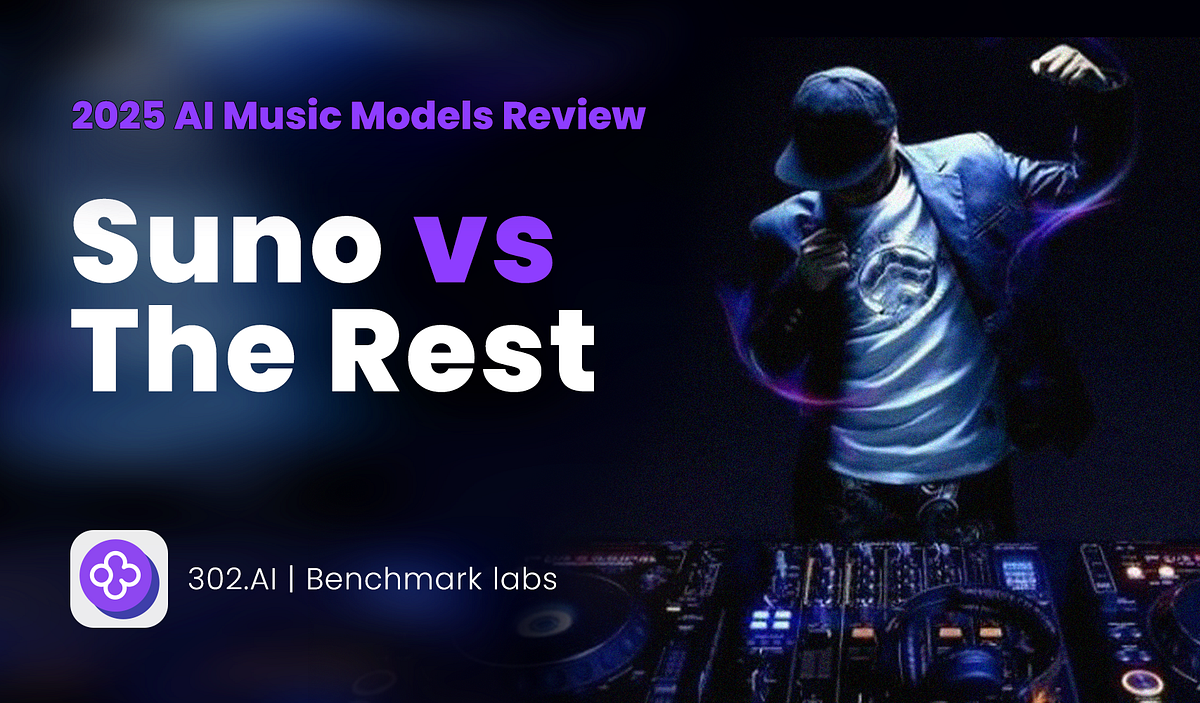 Which is the Best AI Music Model in 2025? | 4 Comparisons | by 302