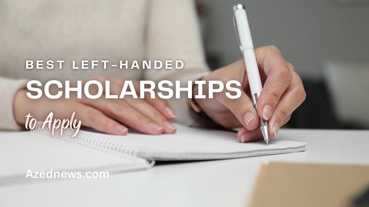 Best Lefthanded Scholarships to Apply by Azednews Jun, 2024 Medium