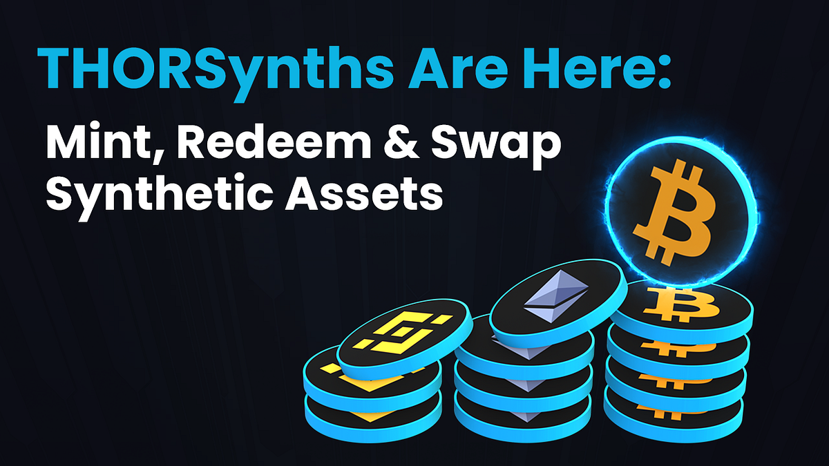 THORSynths are here Mint, Redeem, and Swap Synthetic assets by