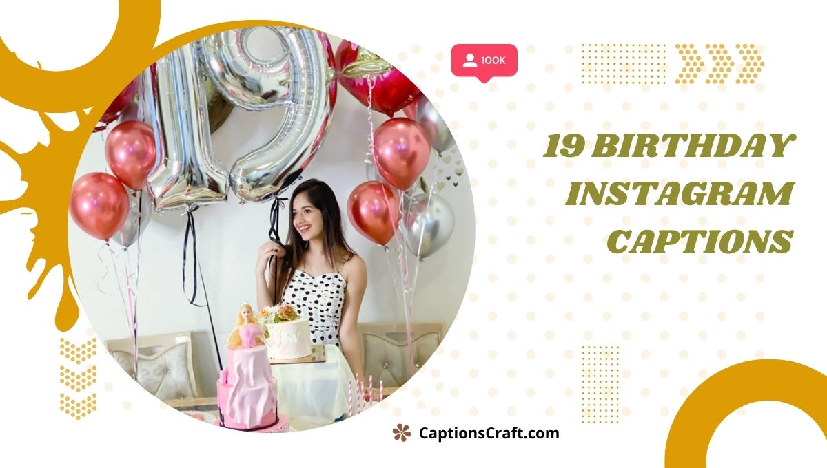 200+ 19 Birthday Instagram Captions To Make Your Special Day Memorable ...