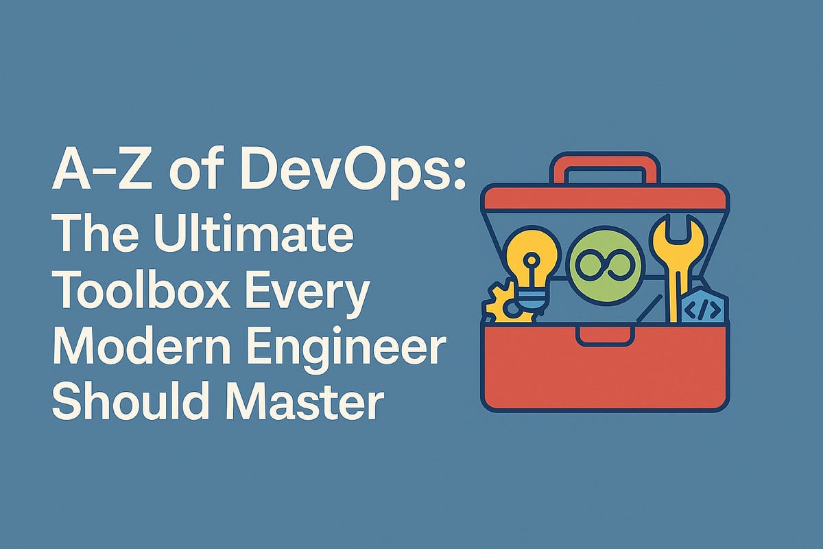 A-Z of DevOps: The Ultimate Toolbox Every Modern Engineer Should Master ...