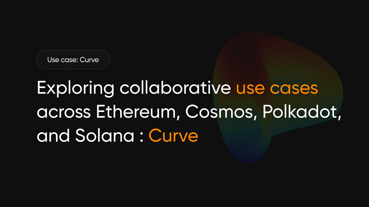 Exploring Collaborative Use Cases as a result of IBC on Ethereum, Cosmos, Polkadot, and Solana …