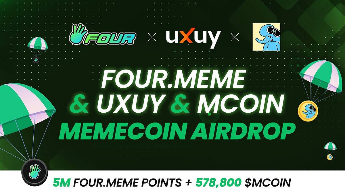 UXUY x Fourmeme x Mcoin Joint Airdrop Event: Share Millions of Points & Win  Huge Token Prizes! | by UXUY | UXUY Blog
