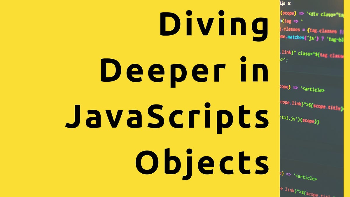 Diving Deeper in JavaScripts Objects | by Arfat Salman | Bits and Pieces