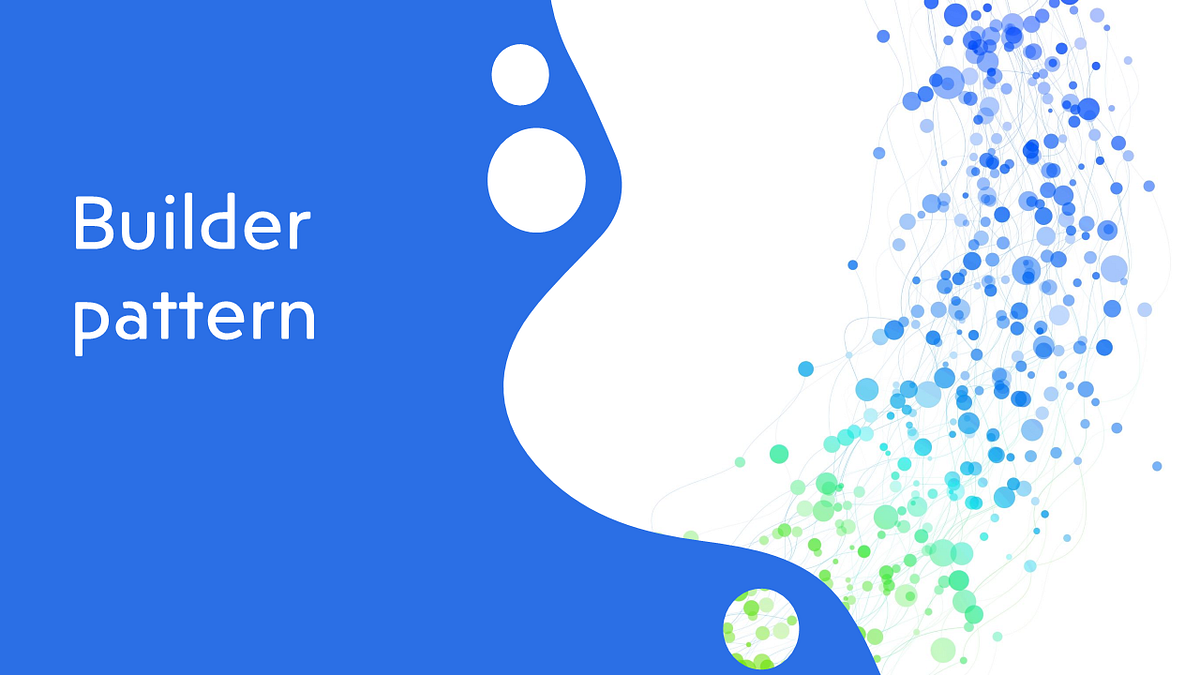 Builder design pattern. There are more and more programming… | by Jesús ...