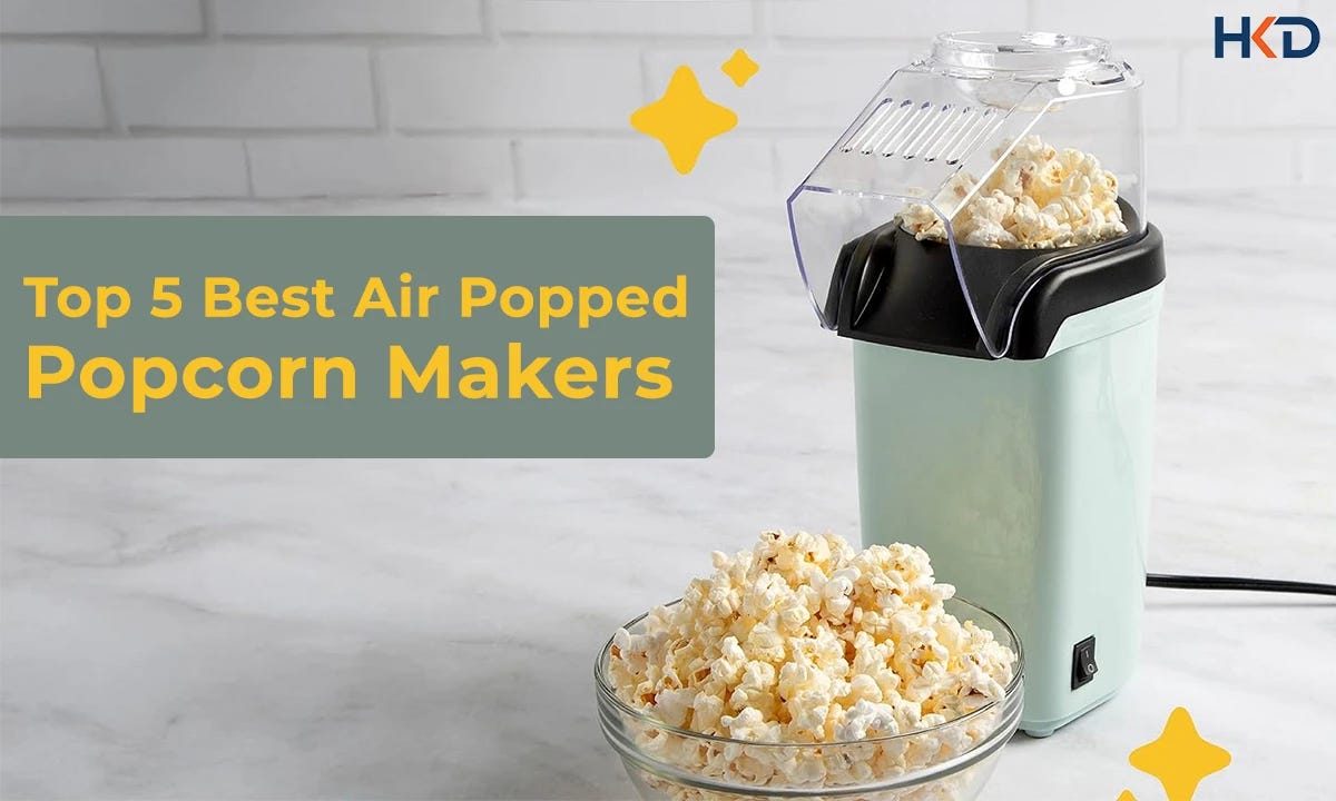 Top 5 Best Air Popped Popcorn Makers of 2025 | Unbiased Reviews and Buyer’s Guide