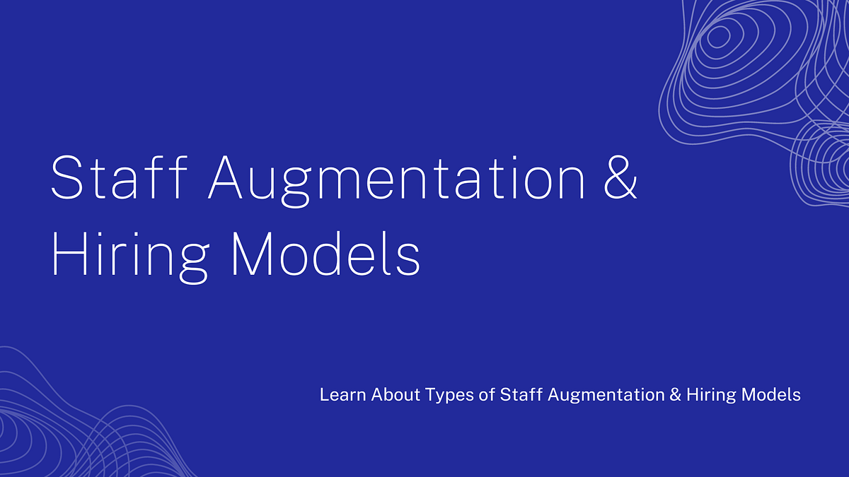 Learn About Types of Staff Augmentation & Hiring Models by Dhamoo1908