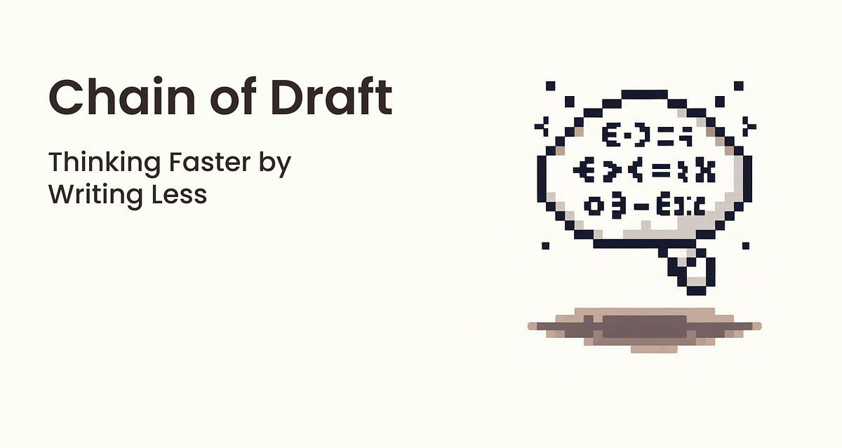 Chain of Draft: A New Approach to Make AI Think Faster and More ...