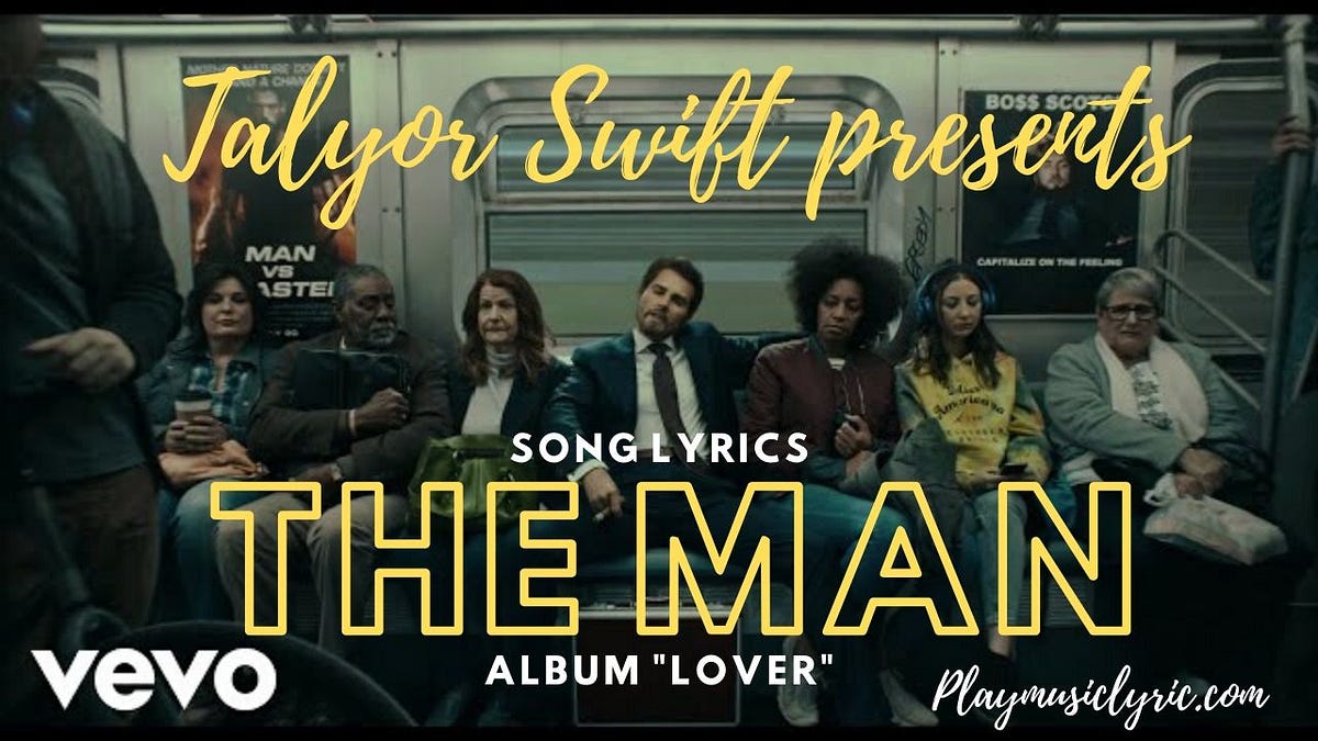 The Man Lyrics Taylor Swift. “The Man” is a song written by Taylor… by ReddhawkZ Medium