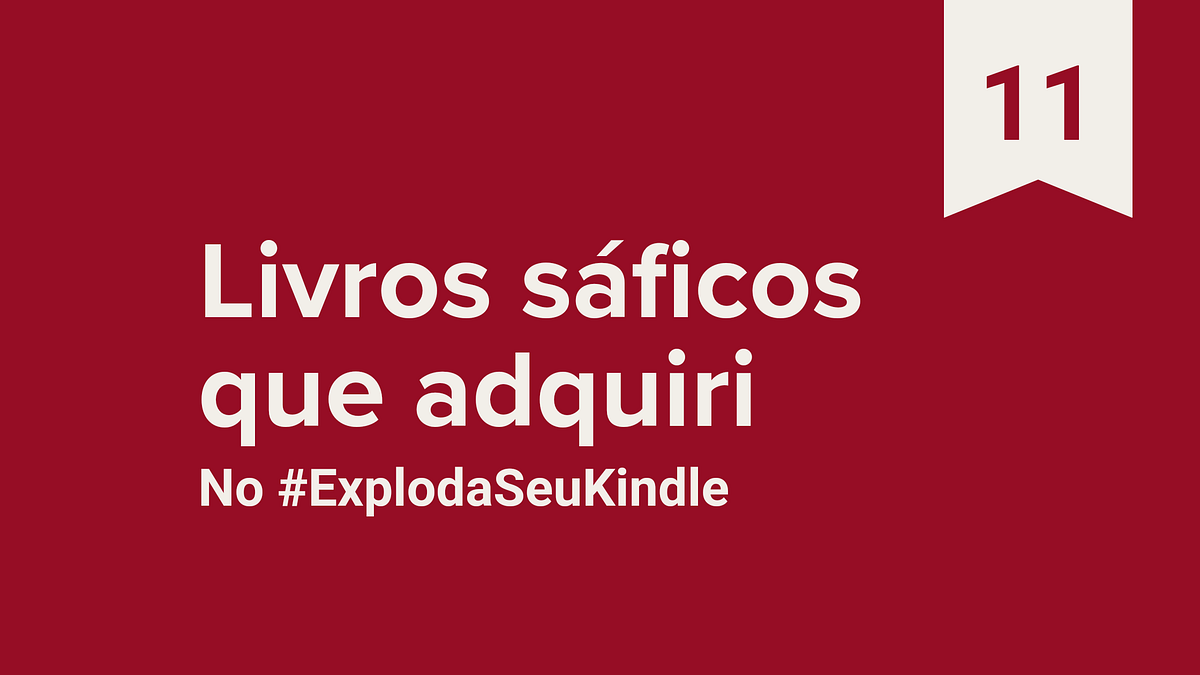 ‘Exploda seu Kindle’ 11 livros sáficos que adquiri no evento by Blog da Fran Medium