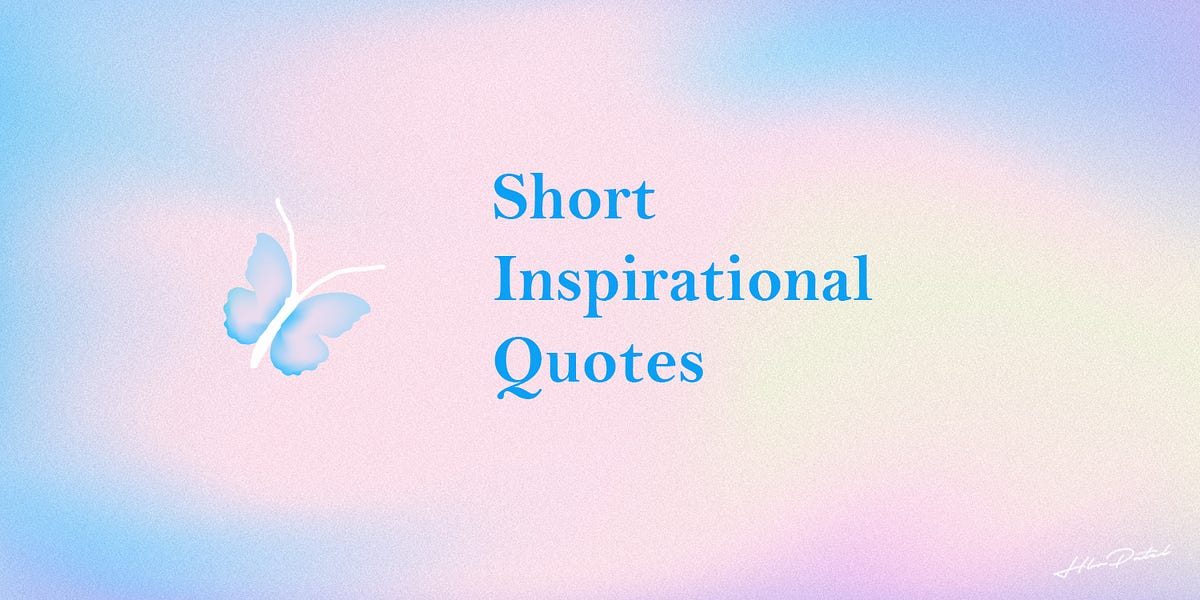 Short Inspirational Sayings That Will Get You Moving. | by HBR Patel ...