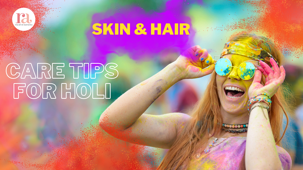 Skin & Hair Care Tips for Holi Rakshaa_clinic Medium