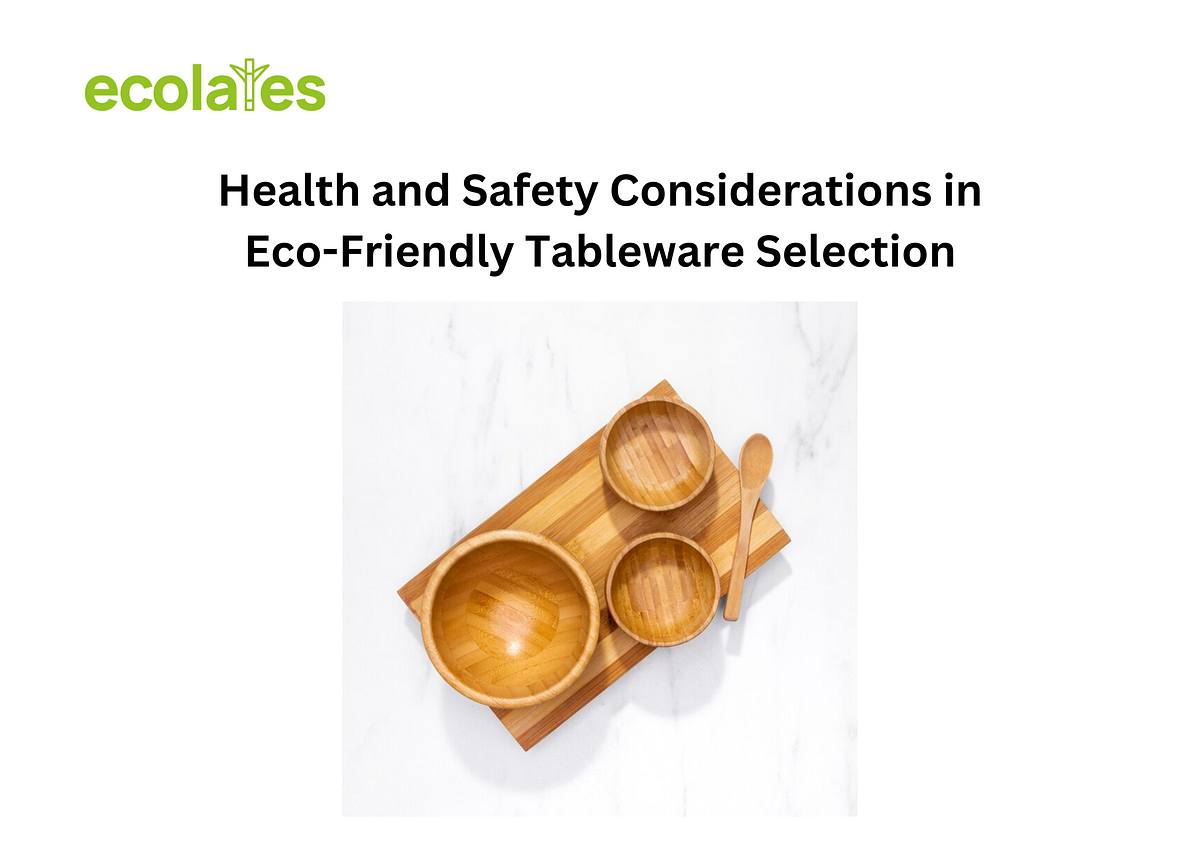 Health and Safety Considerations in EcoFriendly Tableware Selection