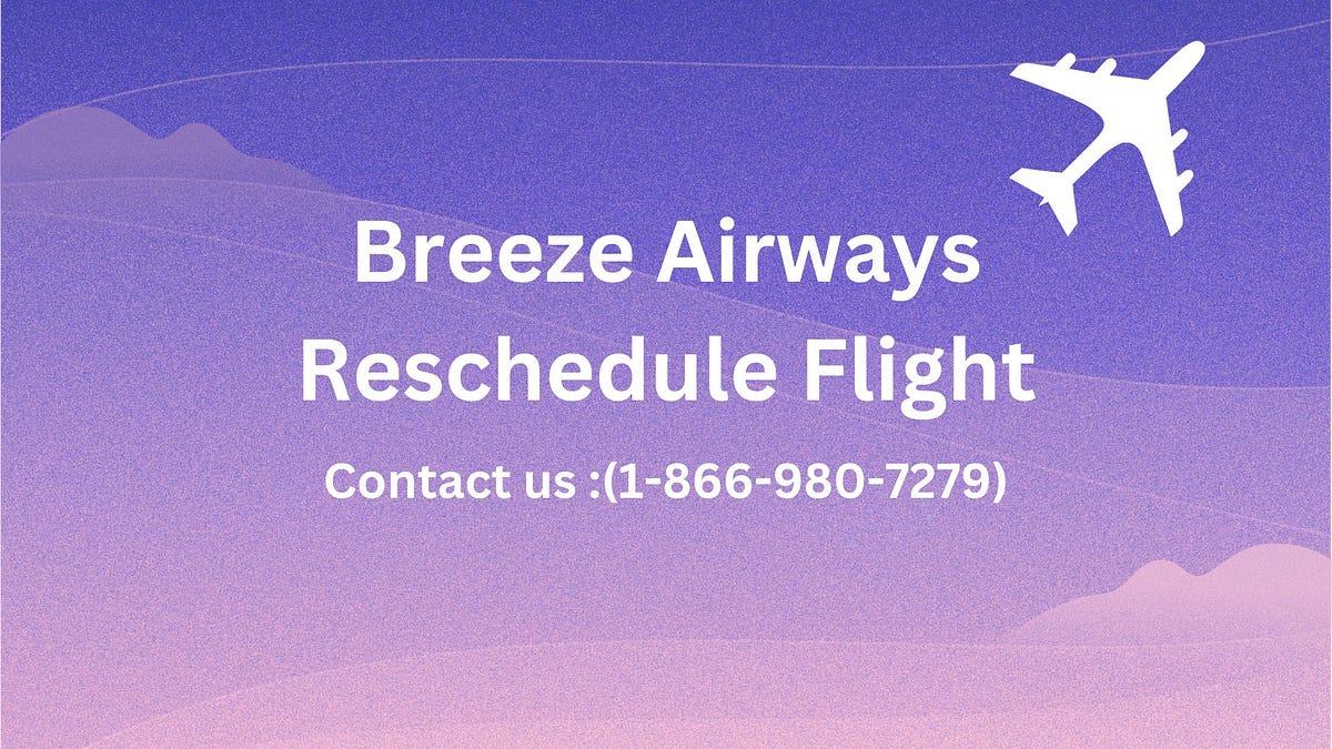 Breeze Airways Reschedule Flight. Breeze Airways Is The New Airline Of 