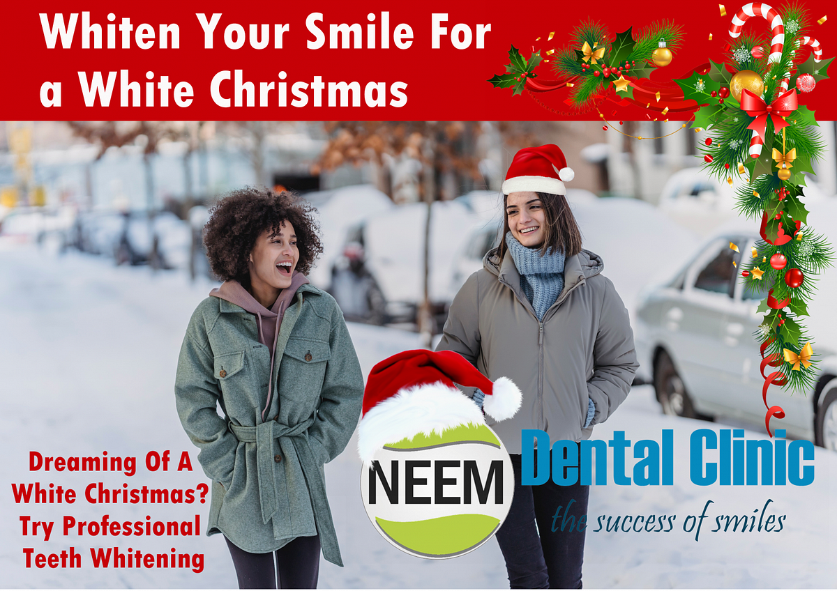 Whiten Your Smile For A White Christmas Neem Dental Clinic Ethanmae whiten-your-smile-for-a-white-christmas-neem-dental-clinic-ethanmae
