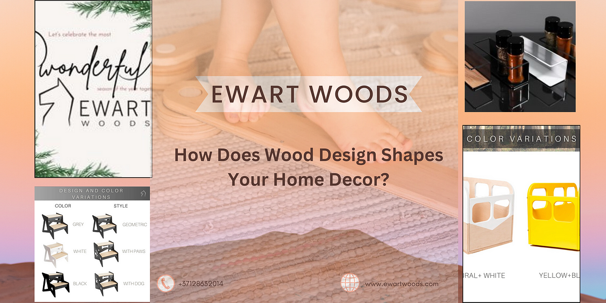 How Does Wood Design Shape Your Home Decor? | by EWART WOODS | Medium