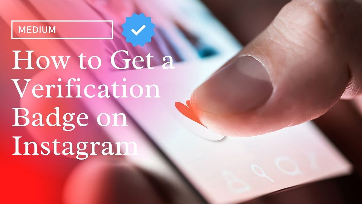 How to Get a Verification Badge on Instagram by Mark Twain Medium