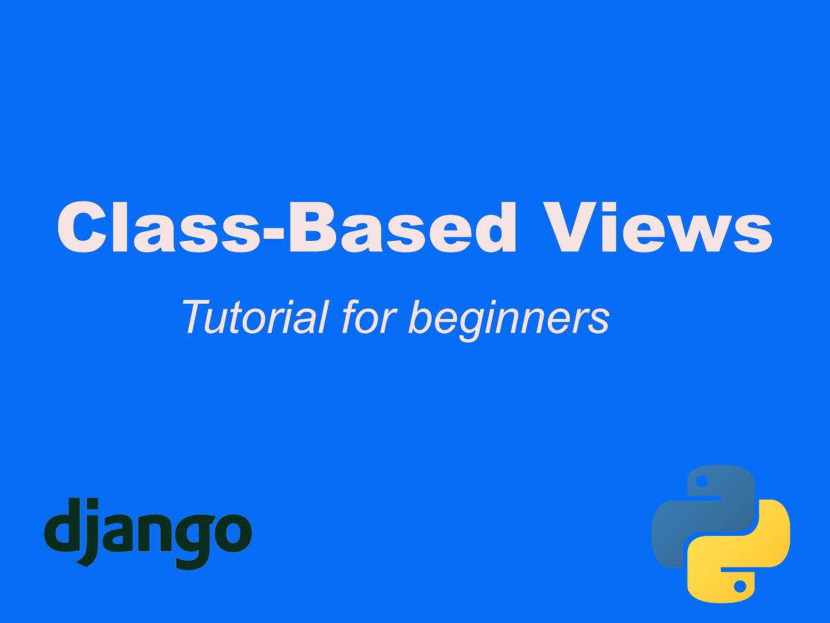 Django ClassBased View part1. So ClassBased Views(CBS) is like a