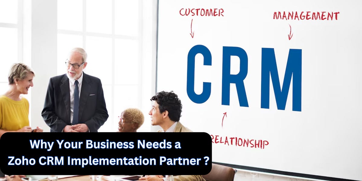 Why Your Business Needs A Zoho CRM Implementation Partner ? | By Trigya ...