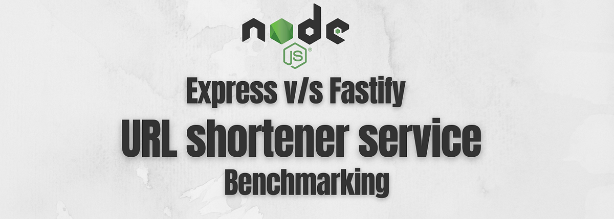 URL shortener service benchmarking: Express vs Fastify | Tech Tonic