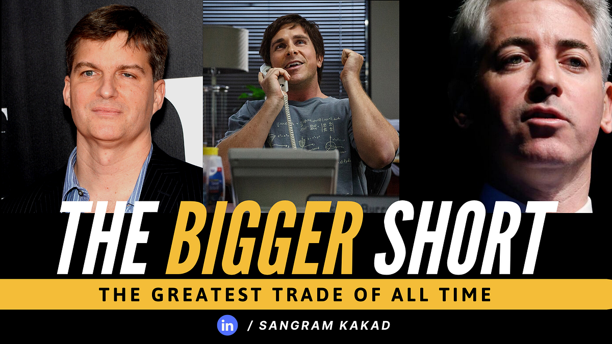 The Bigger Short. In early 2005, Dr. Michael Burry, an… by Sangram