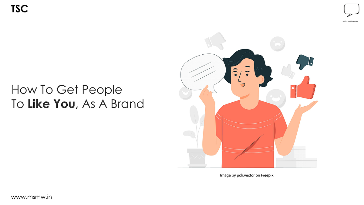 How To Get People To Like You, As A Brand