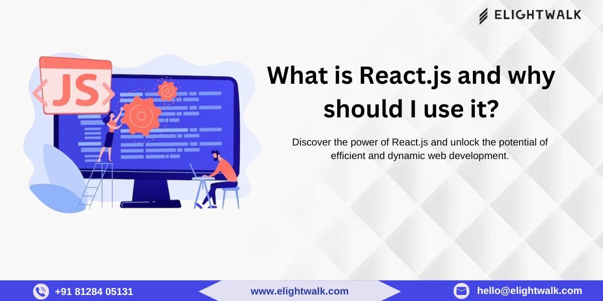 What is React.js and why should I use it? | by Elightwalk Technology ...