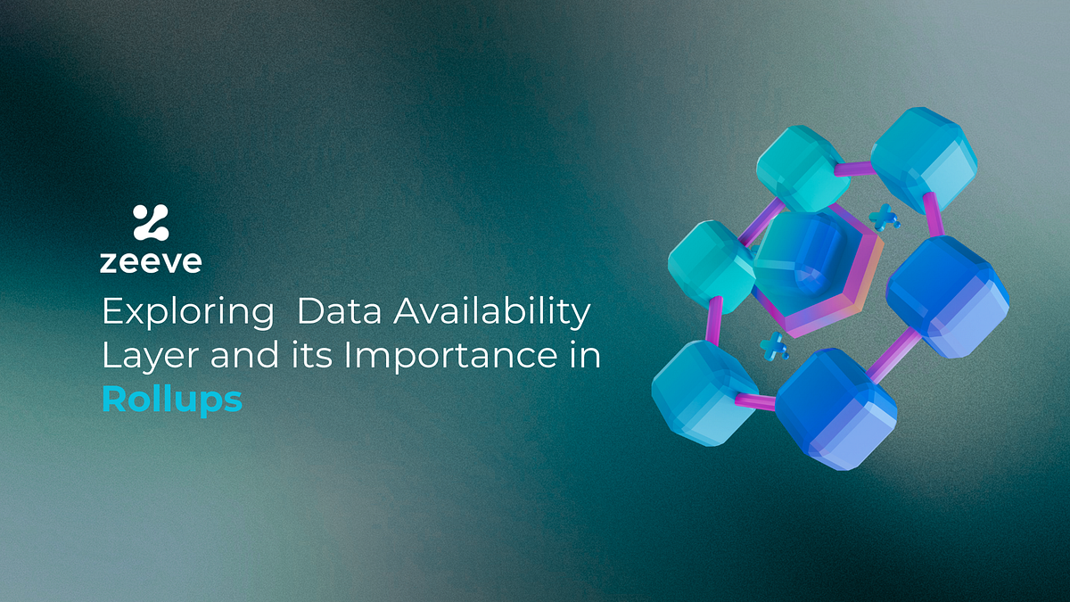 Exploring Data Availability Layer and its Importance in Rollups | by ...