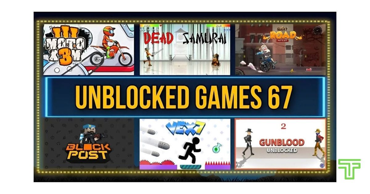 Play Unblocked Games 67 Free Online