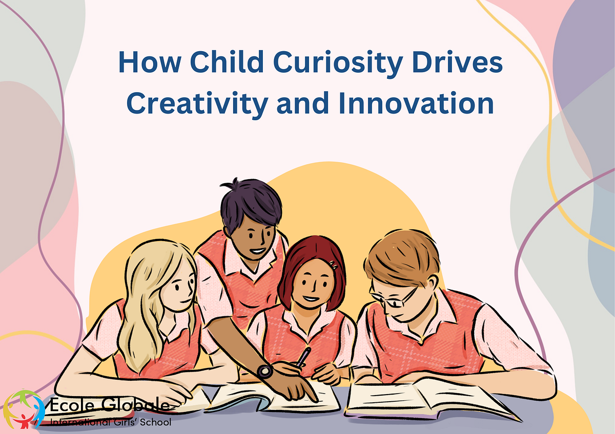 How Child Curiosity Drives Creativity and Innovation | by Outreachedu ...