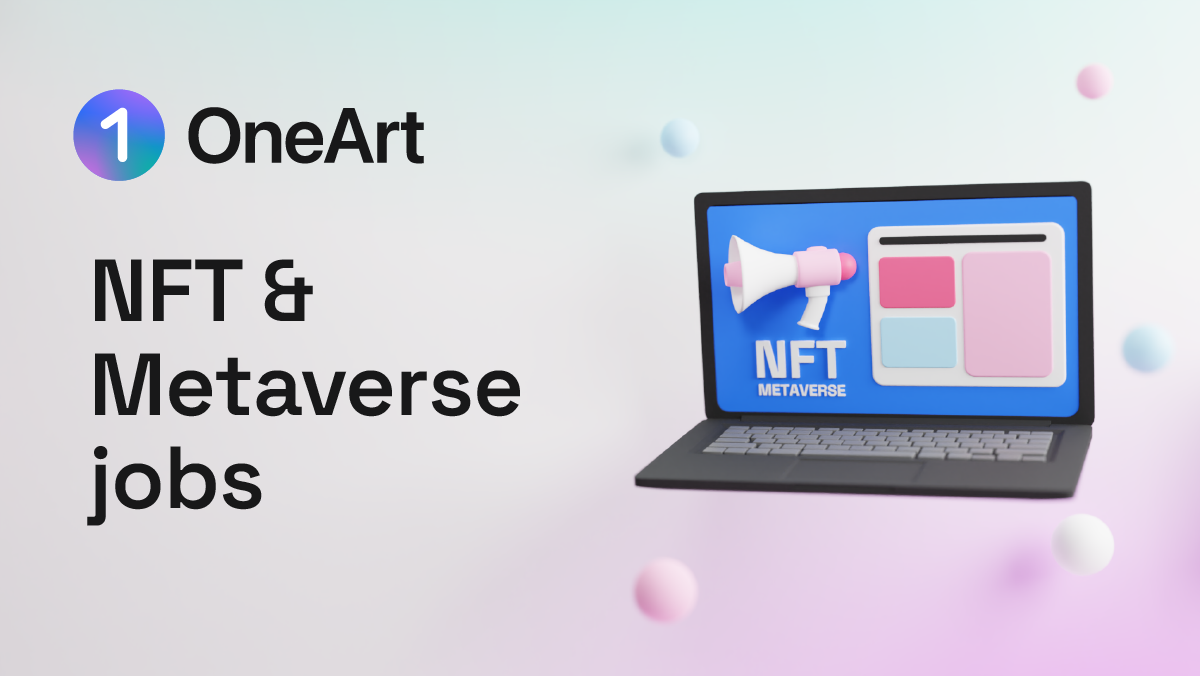 NFT jobs. NFT & Metaverse jobs by OneArt Medium