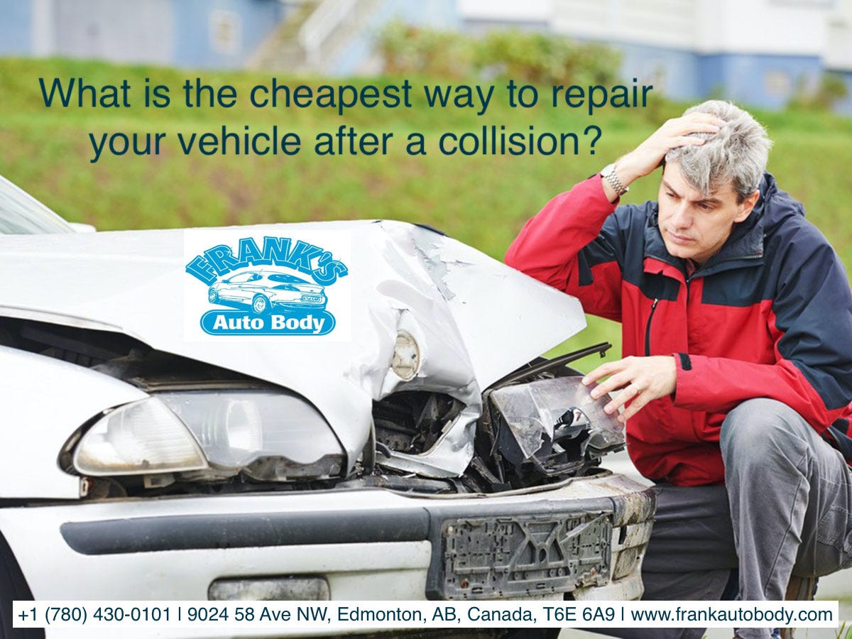 What is the cheapest way to repair your vehicle after a collision? by
