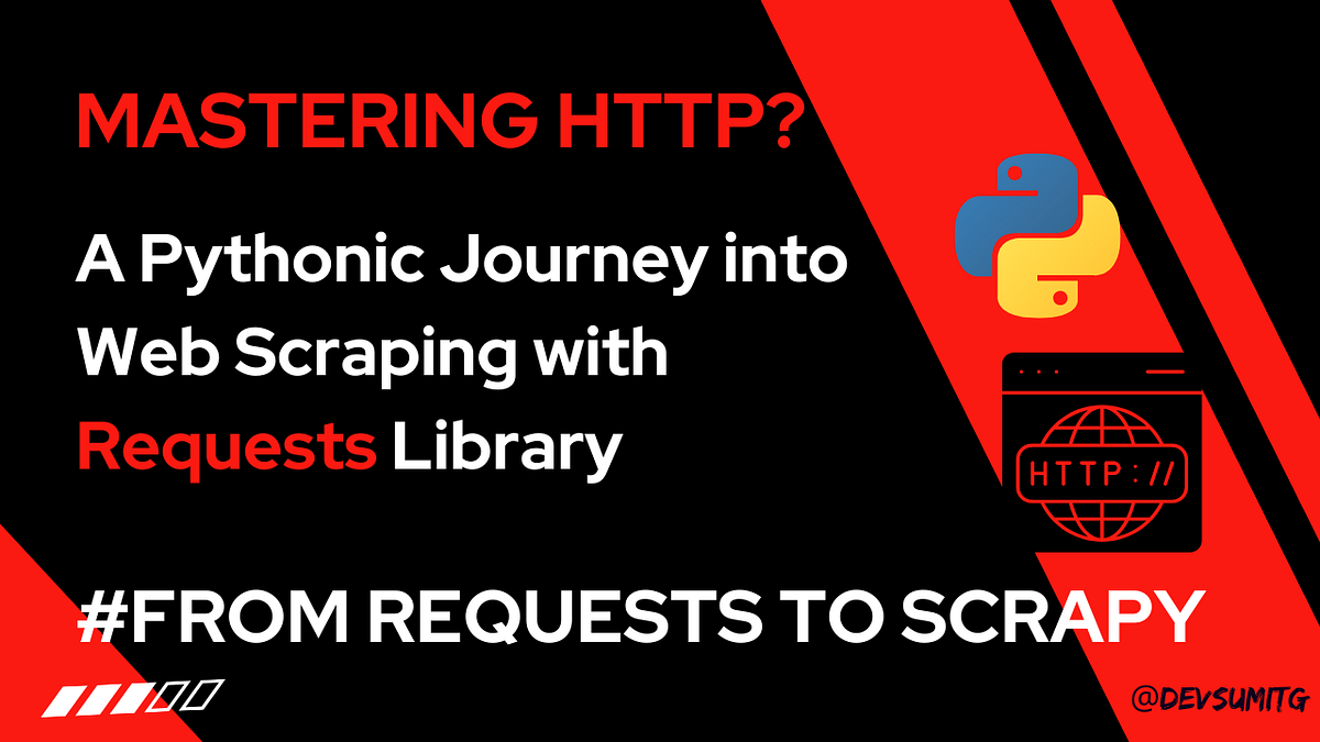 Mastering HTTP: Web Scraping with Requests Library | DevSumitG | Medium
